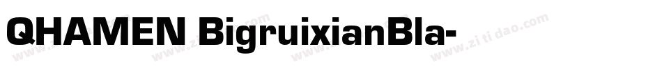 QHAMEN BigruixianBla字体转换